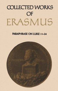 cover of the book Collected Works of Erasmus: Paraphrase on Luke 11–24, Volume 48