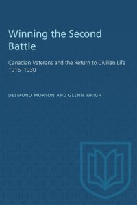 cover of the book Winning the Second Battle: Canadian Veterans and the Return to Civilian Life 1915–1930