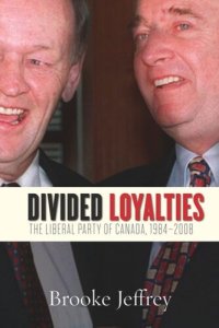 cover of the book Divided Loyalties: The Liberal Party of Canada, 1984-2008