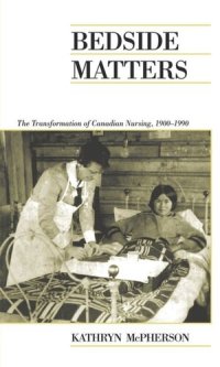 cover of the book Bedside Matters: The Transformation of Canadian Nursing, 1900-1990