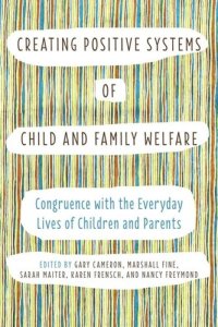 cover of the book Creating Positive Systems of Child and Family Welfare: Congruence with the Everyday Lives of Children and Parents