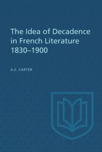 cover of the book The Idea of Decadence in French Literature, 1830-1900