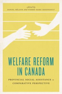 cover of the book Welfare Reform in Canada: Provincial Social Assistance in Comparative Perspective