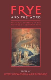 cover of the book Frye and the Word: Religious Contexts in the Writings of Northrop Frye