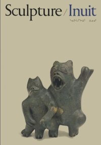 cover of the book Sculpture of the Inuit: Masterworks of the Canadian Arctic