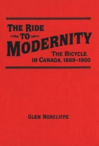 cover of the book Ride to Modernity: The Bicycle in Canada, 1869-1900