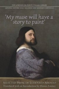 cover of the book My Muse Will Have a Story to Paint: Selected Prose of Ludovico Ariosto