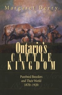 cover of the book Ontario's Cattle Kingdom: Purebred Breeders and Their World, 1870-1920