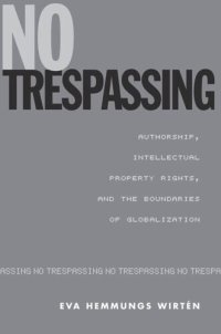 cover of the book No Trespassing: Authorship, Intellectual Property Rights, and the Boundaries of Globalization