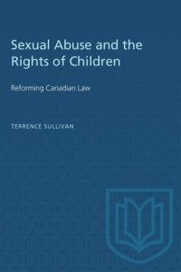 cover of the book Sexual Abuse and the Rights of Children: Reforming Canadian Law