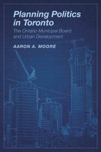 cover of the book Planning Politics in Toronto: The Ontario Municipal Board and Urban Development