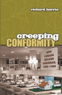 cover of the book Creeping Conformity: How Canada Became Suburban, 1900-1960