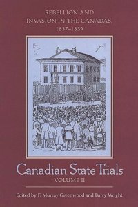 cover of the book Canadian State Trials, Volume II: Rebellion and Invasion in the Canadas, 1837-1839