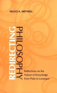 cover of the book Redirecting Philosophy: The Nature of Knowledge from Plato to Lonergan