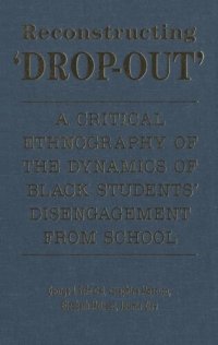 cover of the book Reconstructing 'Dropout': A Critical Ethnography of the Dynamics of Black Students' Disengagement from School