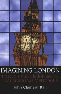 cover of the book Imagining London: Postcolonial Fiction and the Transnational Metropolis