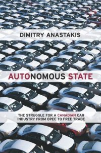 cover of the book Autonomous State: The Struggle for a Canadian Car Industry from OPEC to Free Trade