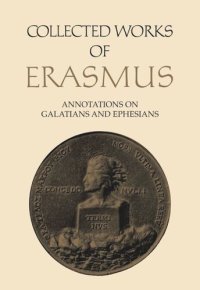 cover of the book Collected Works of Erasmus: Annotations on Galatians and Ephesians, Volume 58