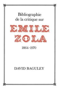 cover of the book Bibliographie de la Critique sur Emile Zola, 1864-1970