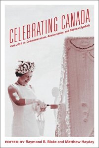 cover of the book Celebrating Canada: Commemorations, Anniversaries, and National Symbols