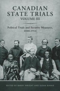 cover of the book Canadian State Trials, Volume III: Political Trials and Security Measures, 1840-1914