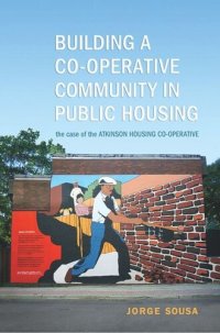 cover of the book Building a Co-operative Community in Public Housing: The Case of the Atkinson Housing Co-operative