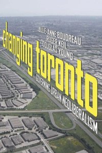 cover of the book Changing Toronto: Governing Urban Neoliberalism