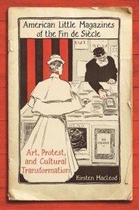 cover of the book American Little Magazines of the Fin de Siecle: Art, Protest, and Cultural Transformation