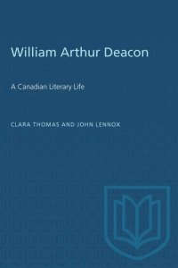 cover of the book William Arthur Deacon: A Canadian Literary Life