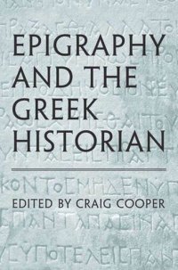 cover of the book Epigraphy and the Greek Historian