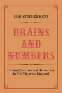 cover of the book Brains and Numbers: Elitism, Comtism, and Democracy in Mid-Victorian England