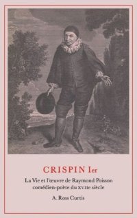 cover of the book Crispin Ier: La Vie et l'œuvre de Raymond Poisson comédien-poète du XVIIe siècle