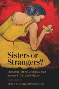 cover of the book Sisters or Strangers?: Immigrant, Ethnic, and Racialized Women in Canadian History, Second Edition