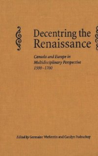 cover of the book Decentring the Renaissance: Canada and Europe in Multidisciplinary Perspective 1500-1700