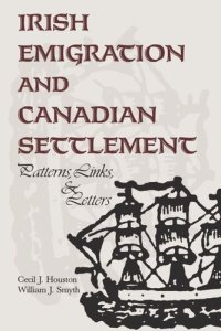 cover of the book Irish Emigration and Canadian Settlement: Patterns, Links, and Letters