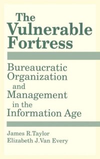 cover of the book The Vulnerable Fortress: Bureaucratic Organization and Management in the Information Age