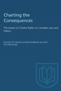 cover of the book Charting the Consequences: The Impact of Charter Rights on Canadian Law and Politics