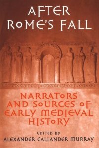 cover of the book After Rome's Fall: Narrators and Sources of Early Medieval History