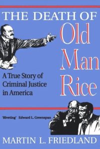 cover of the book The Death of Old Man Rice: A True Story of Criminal Justice in America