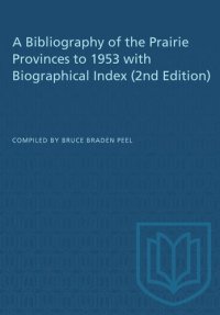 cover of the book A Bibliography of the Prairie Provinces to 1953 with Biographical Index (2e)