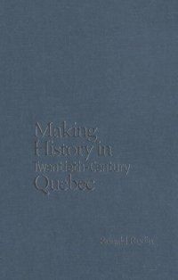 cover of the book Making History in Twentieth-Century Quebec