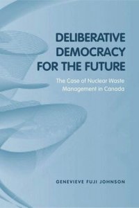 cover of the book Deliberative Democracy for the Future: The Case of Nuclear Waste Management in Canada