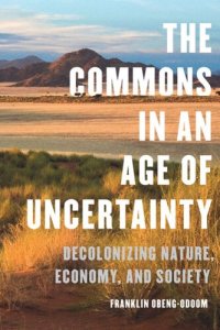 cover of the book The Commons in an Age of Uncertainty: Decolonizing Nature, Economy, and Society