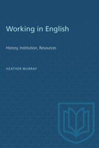 cover of the book Working in English: History, Institution, Resources