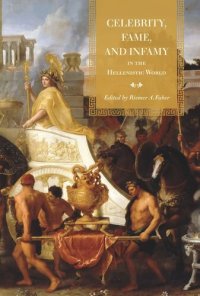 cover of the book Celebrity, Fame, and Infamy in the Hellenistic World