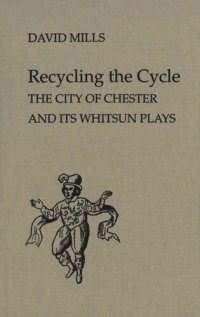 cover of the book Recycling the Cycle: The City of Chester and Its Whitsun Plays