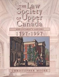 cover of the book The Law Society of Upper Canada and Ontario's Lawyers, 1797-1997