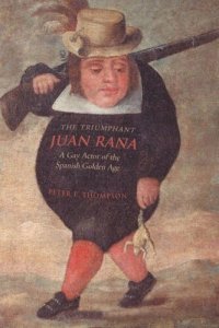 cover of the book The Triumphant Juan Rana: A Gay Actor of the Spanish Golden Age