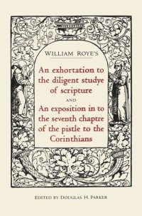 cover of the book An exhortation to the diligent studye of scripture and An exposition into the seventh chaptre of the pistle to the Corinthians