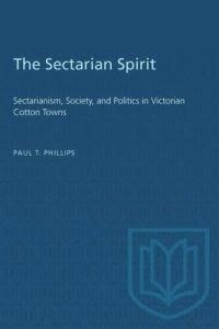 cover of the book The Sectarian Spirit: Sectarianism, Society, and Politics in Victorian Cotton Towns